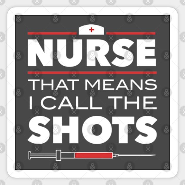 Nurse That Means I Call The Shots Sticker by deadright